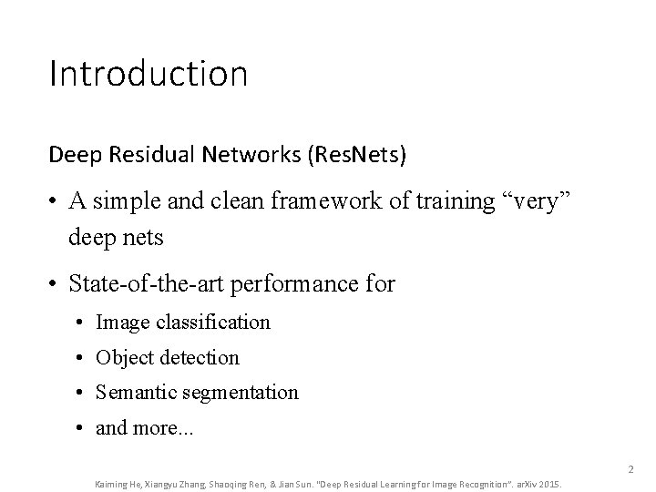 Introduction Deep Residual Networks (Res. Nets) • A simple and clean framework of training Introduction Deep Residual Networks (Res. Nets) • A simple and clean framework of training