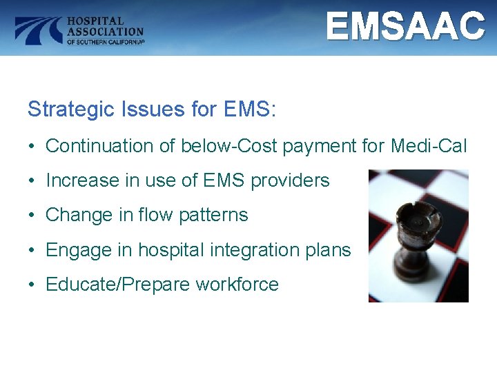 EMSAAC Strategic Issues for EMS: • Continuation of below-Cost payment for Medi-Cal • Increase