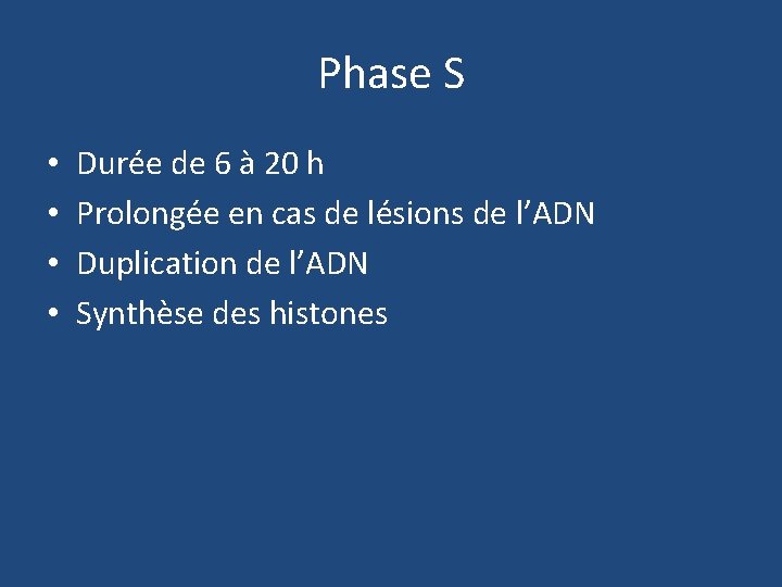 Phase S • • Durée de 6 à 20 h Prolongée en cas de