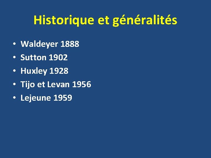 Historique et généralités • • • Waldeyer 1888 Sutton 1902 Huxley 1928 Tijo et