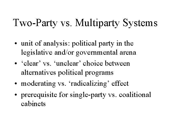 Two-Party vs. Multiparty Systems • unit of analysis: political party in the legislative and/or