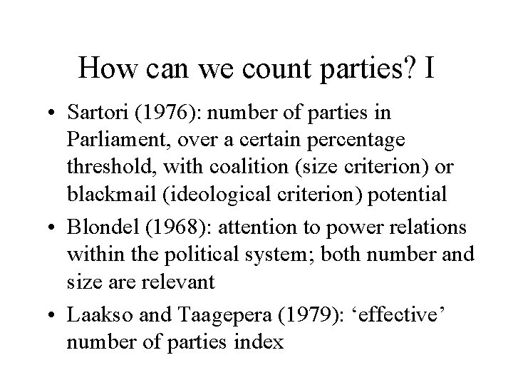 How can we count parties? I • Sartori (1976): number of parties in Parliament,