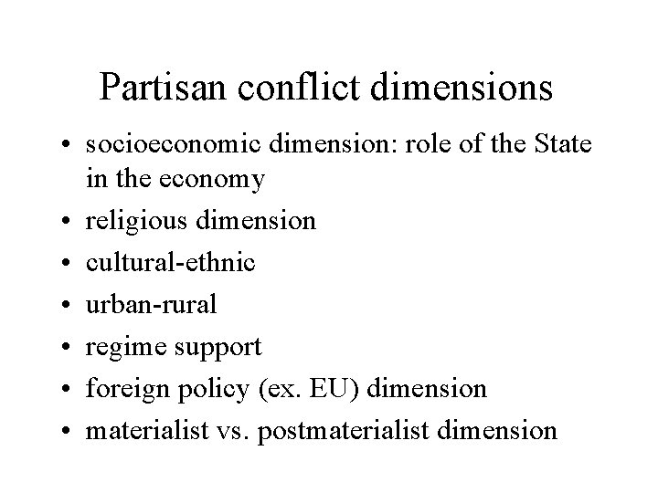 Partisan conflict dimensions • socioeconomic dimension: role of the State in the economy •