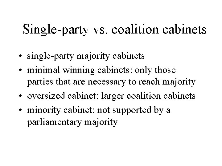 Single-party vs. coalition cabinets • single-party majority cabinets • minimal winning cabinets: only those
