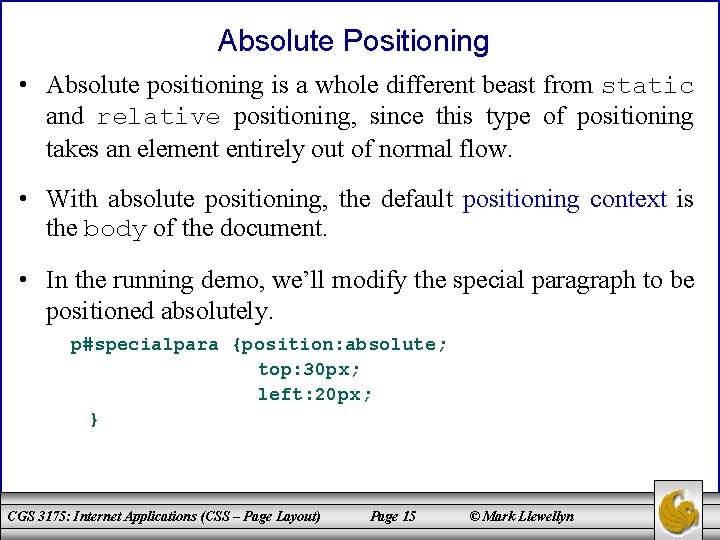 Absolute Positioning • Absolute positioning is a whole different beast from static and relative