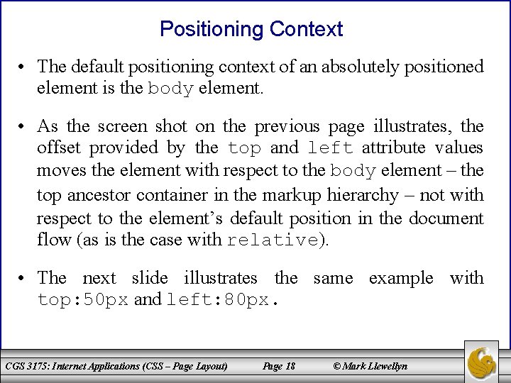 Positioning Context • The default positioning context of an absolutely positioned element is the