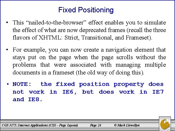 Fixed Positioning • This “nailed-to-the-browser” effect enables you to simulate the effect of what