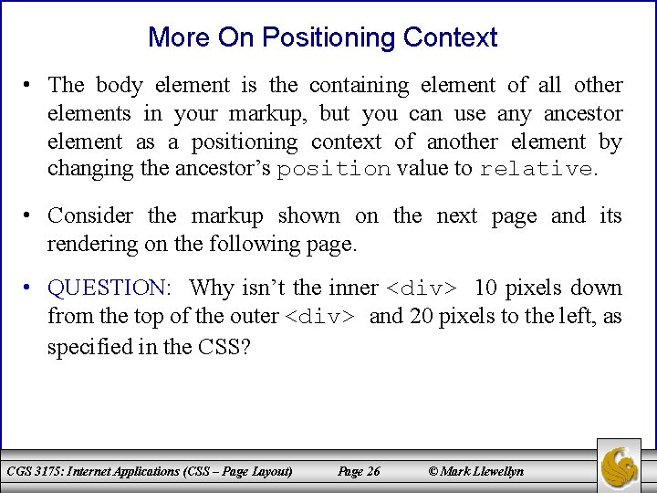 More On Positioning Context • The body element is the containing element of all