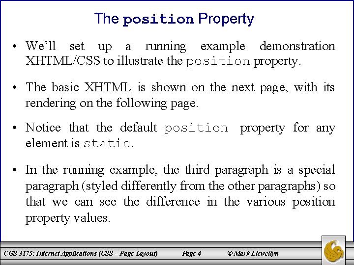 The position Property • We’ll set up a running example demonstration XHTML/CSS to illustrate