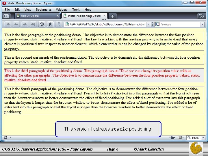 This version illustrates static positioning. CGS 3175: Internet Applications (CSS – Page Layout) Page