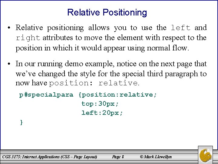 Relative Positioning • Relative positioning allows you to use the left and right attributes