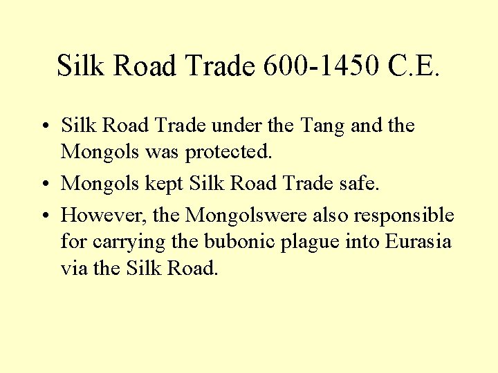 Silk Road Trade 600 -1450 C. E. • Silk Road Trade under the Tang