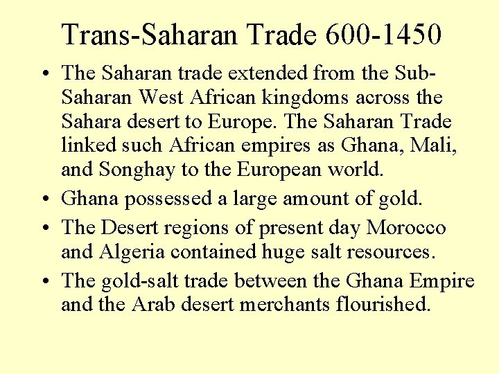 Trans-Saharan Trade 600 -1450 • The Saharan trade extended from the Sub. Saharan West