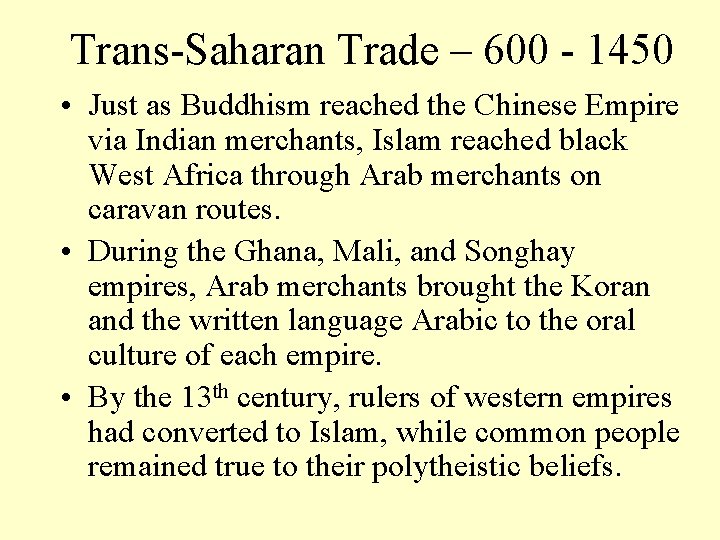 Trans-Saharan Trade – 600 - 1450 • Just as Buddhism reached the Chinese Empire
