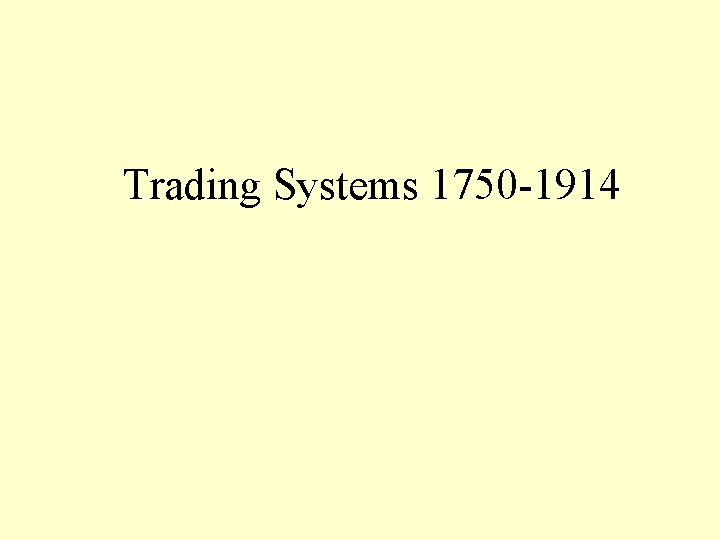 Trading Systems 1750 -1914 