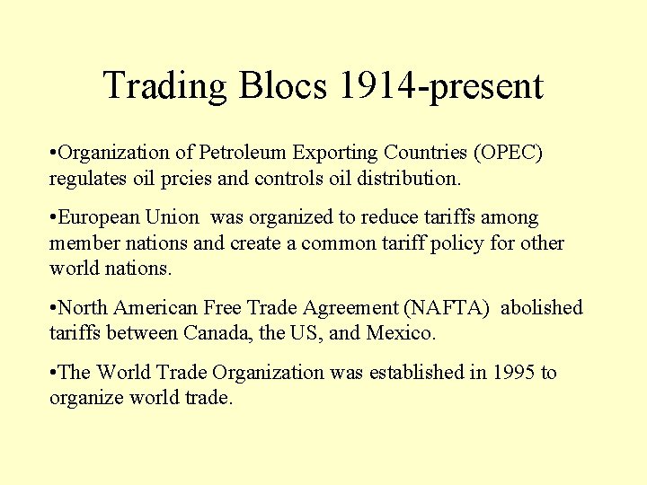 Trading Blocs 1914 -present • Organization of Petroleum Exporting Countries (OPEC) regulates oil prcies