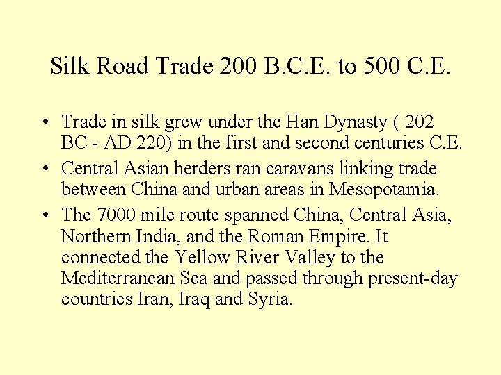 Silk Road Trade 200 B. C. E. to 500 C. E. • Trade in