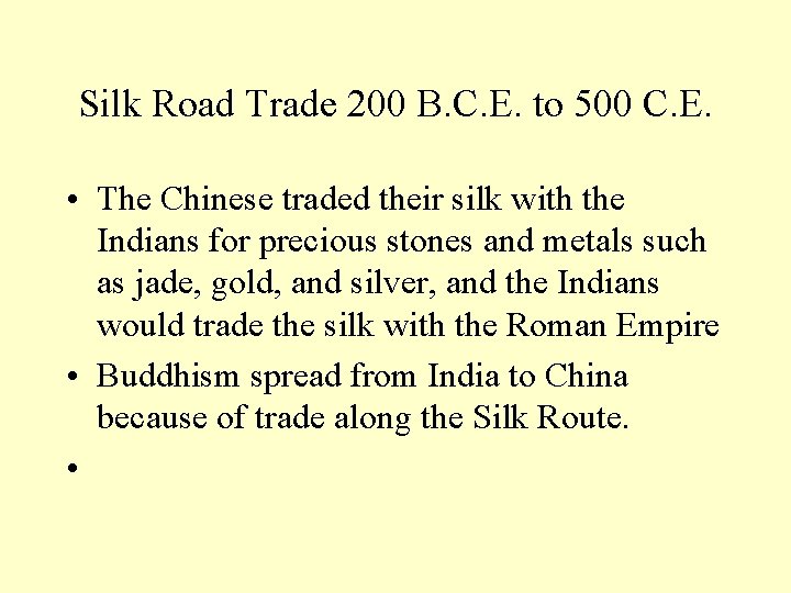 Silk Road Trade 200 B. C. E. to 500 C. E. • The Chinese