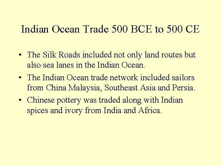 Indian Ocean Trade 500 BCE to 500 CE • The Silk Roads included not