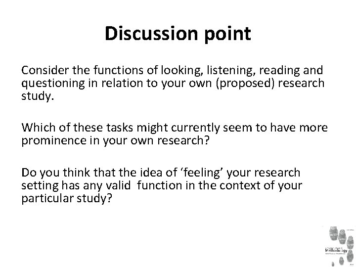 Discussion point Consider the functions of looking, listening, reading and questioning in relation to