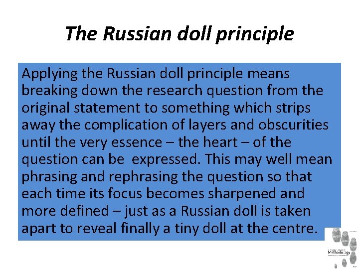 The Russian doll principle Applying the Russian doll principle means breaking down the research