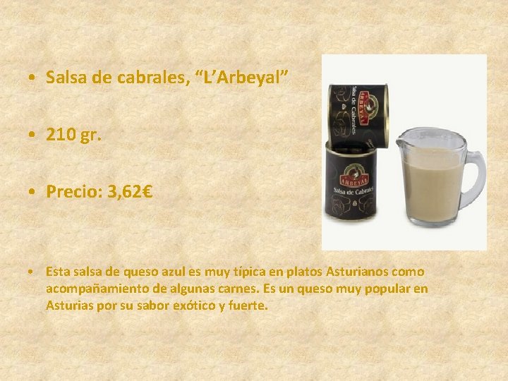  • Salsa de cabrales, “L’Arbeyal” • 210 gr. • Precio: 3, 62€ •