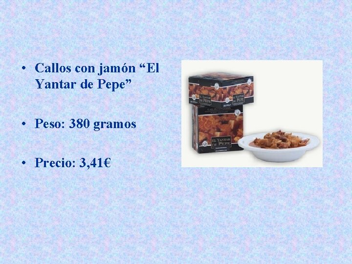  • Callos con jamón “El Yantar de Pepe” • Peso: 380 gramos •