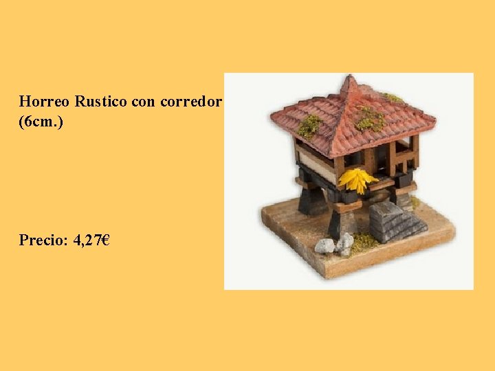 Horreo Rustico con corredor (6 cm. ) Precio: 4, 27€ 