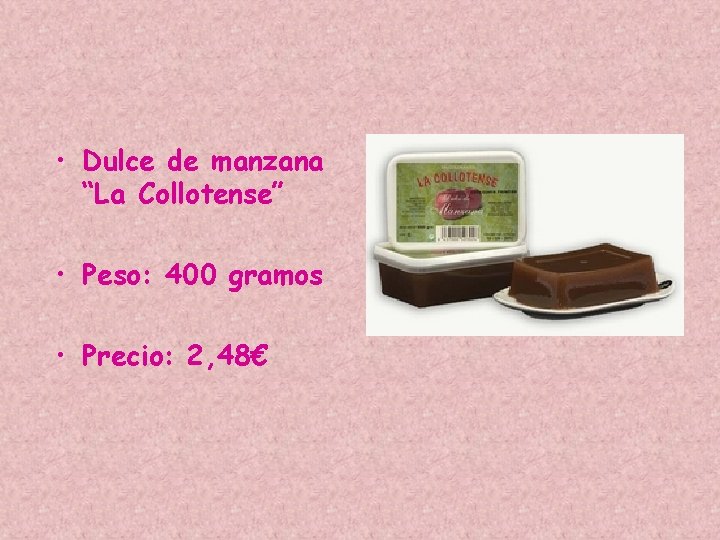  • Dulce de manzana “La Collotense” • Peso: 400 gramos • Precio: 2,