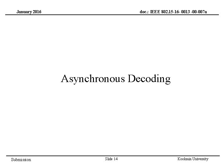 doc. : IEEE 802. 15 -16 - 0013 -00 -007 a January 2016 Asynchronous
