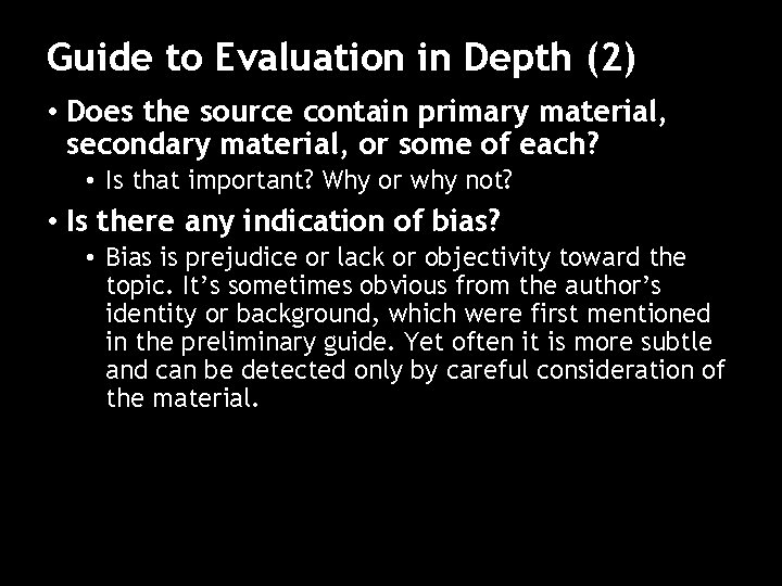 Guide to Evaluation in Depth (2) • Does the source contain primary material, secondary