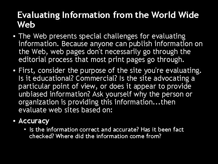 Evaluating Information from the World Wide Web • The Web presents special challenges for