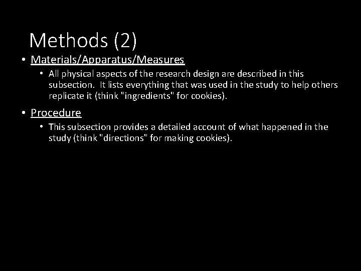 Methods (2) • Materials/Apparatus/Measures • All physical aspects of the research design are described