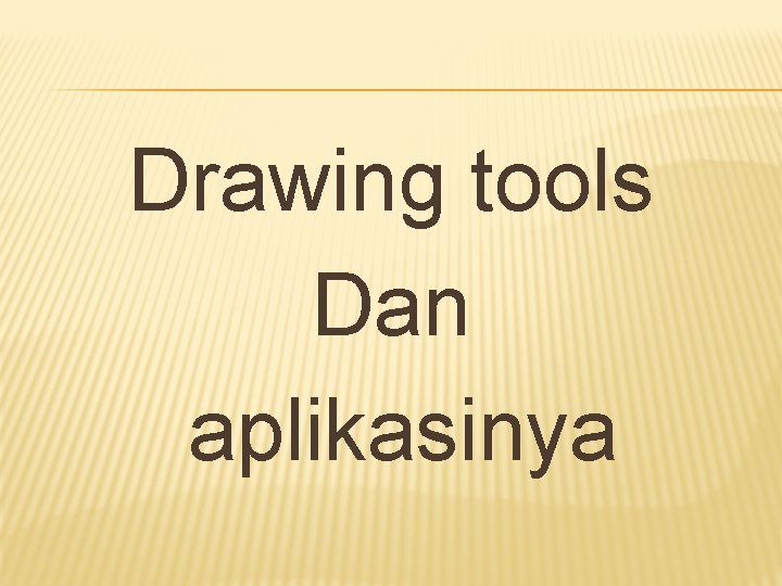 Drawing tools Dan aplikasinya 