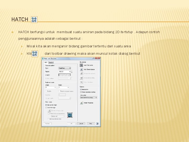 HATCH v HATCH berfungsi untuk membuat suatu arsiran pada bidang 2 D tertutup. Adapun