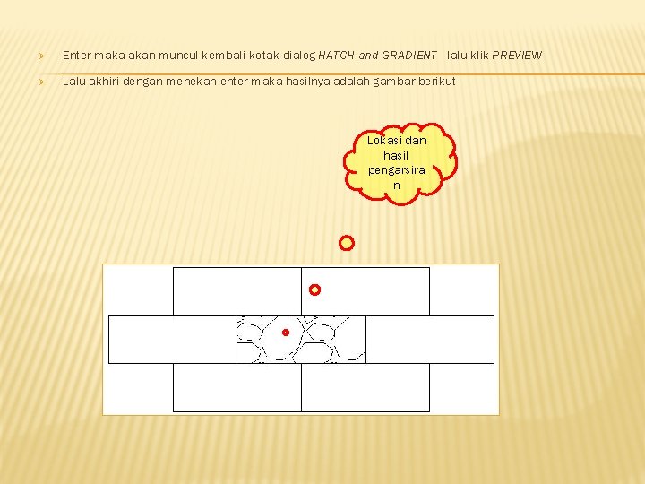 Ø Enter maka akan muncul kembali kotak dialog HATCH and GRADIENT lalu klik PREVIEW
