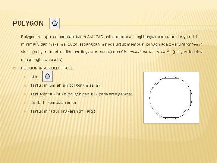 POLYGON Polygon merupakan perintah dalam Auto. CAD untuk membuat segi banyak beraturan dengan sisi