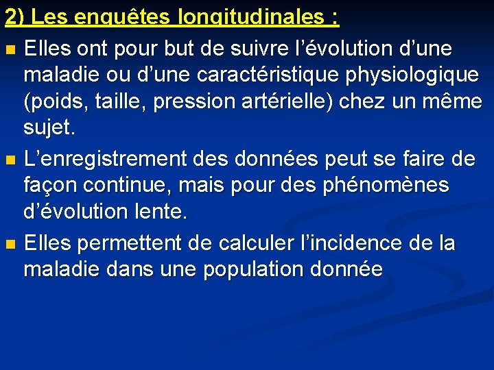 2) Les enquêtes longitudinales : n Elles ont pour but de suivre l’évolution d’une