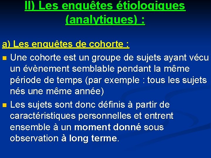 II) Les enquêtes étiologiques (analytiques) : a) Les enquêtes de cohorte : n Une