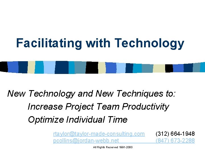 Facilitating with Technology New Technology and New Techniques to: Increase Project Team Productivity Optimize