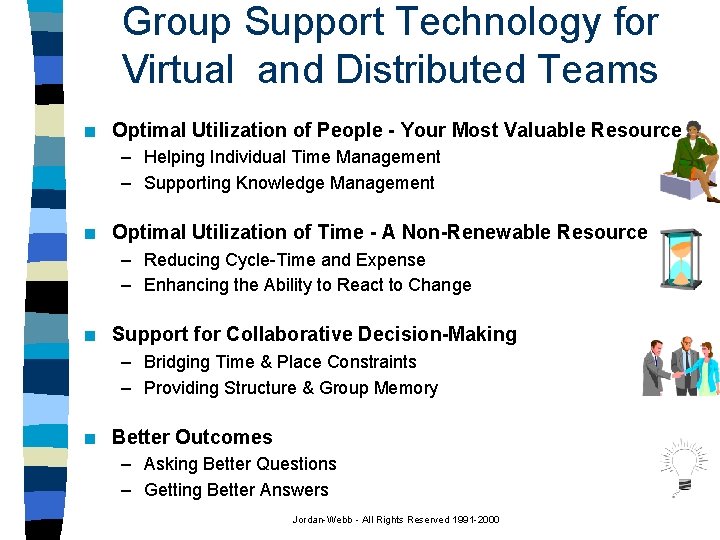 Group Support Technology for Virtual and Distributed Teams n Optimal Utilization of People -