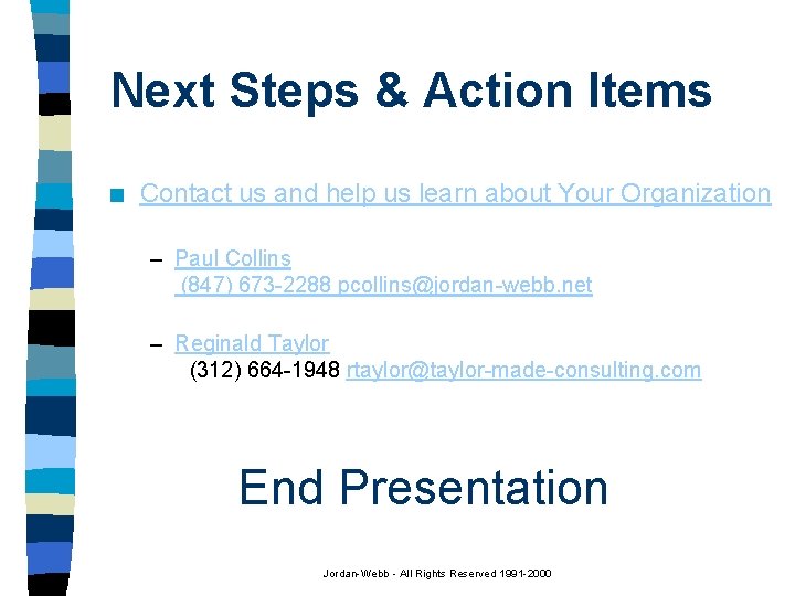 Next Steps & Action Items n Contact us and help us learn about Your