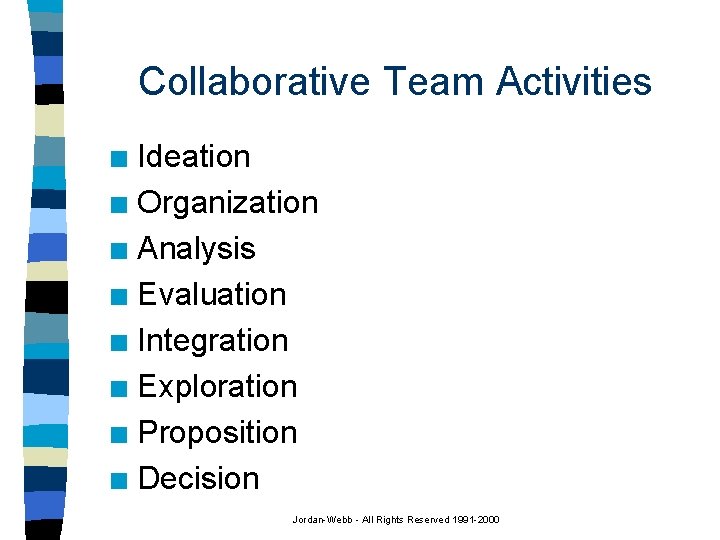 Collaborative Team Activities Ideation n Organization n Analysis n Evaluation n Integration n Exploration
