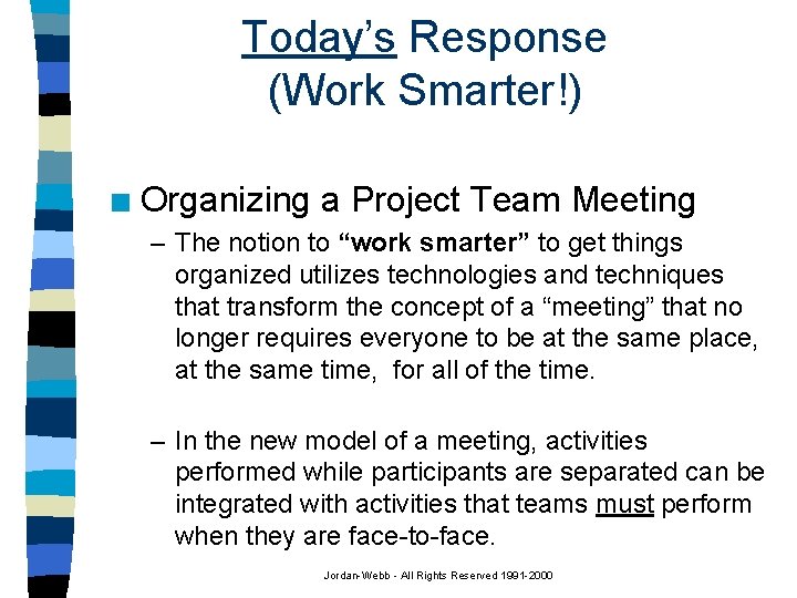 Today’s Response (Work Smarter!) n Organizing a Project Team Meeting – The notion to