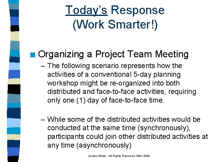 Today’s Response (Work Smarter!) n Organizing a Project Team Meeting – The following scenario