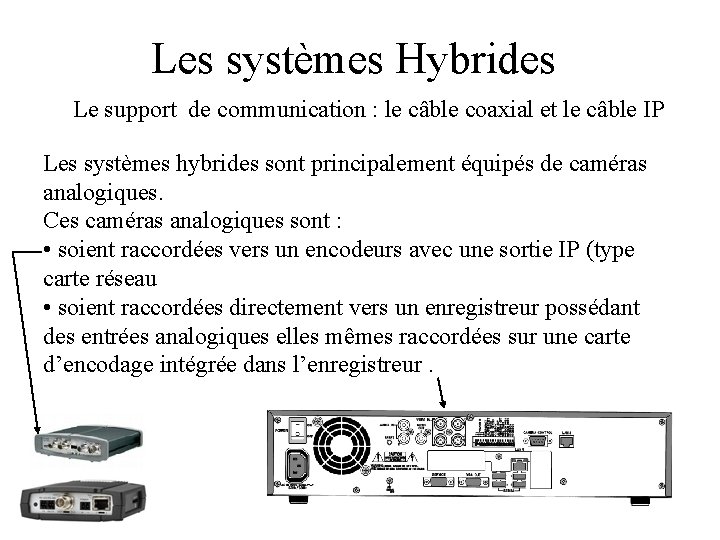 Les systèmes Hybrides Le support de communication : le câble coaxial et le câble