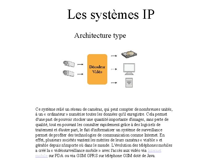 Les systèmes IP Architecture type Ce système relié un réseau de caméras, qui peut