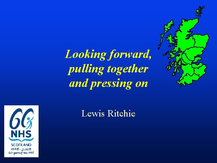 Looking forward, pulling together and pressing on Lewis Ritchie 