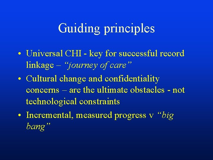 Guiding principles • Universal CHI - key for successful record linkage – “journey of