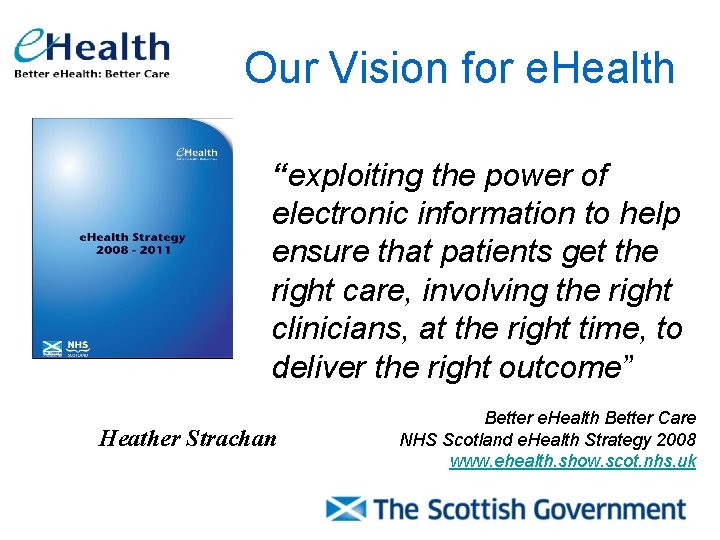 Our Vision for e. Health “exploiting the power of electronic information to help ensure